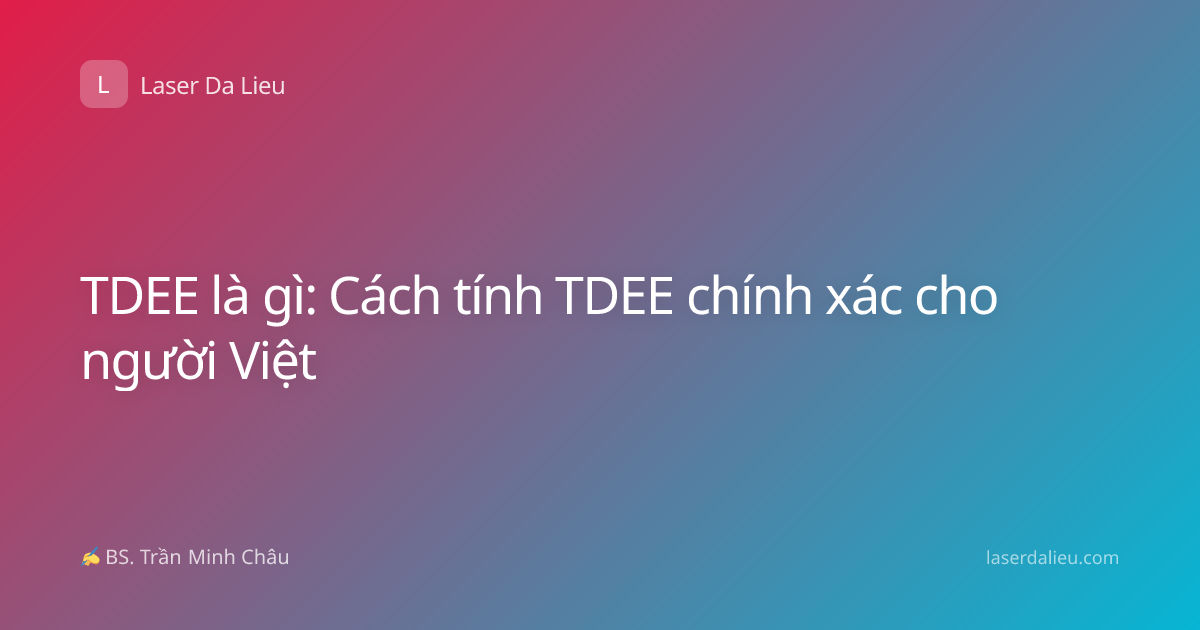 TDEE là gì: Cách tính TDEE chính xác cho người Việt
